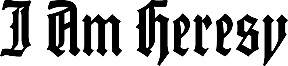 I Am Heresy