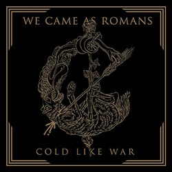 Cold like war, We Came As Romans, CD