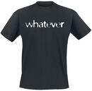 Whatever, Whatever, T-shirt