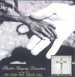 Plastic surgery disasters - In God we trust, Dead Kennedys, CD