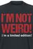 I'm Not Weird! I'm A Limited Edition!
