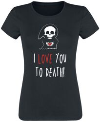 I Love You To Death, Humortröja, T-shirt