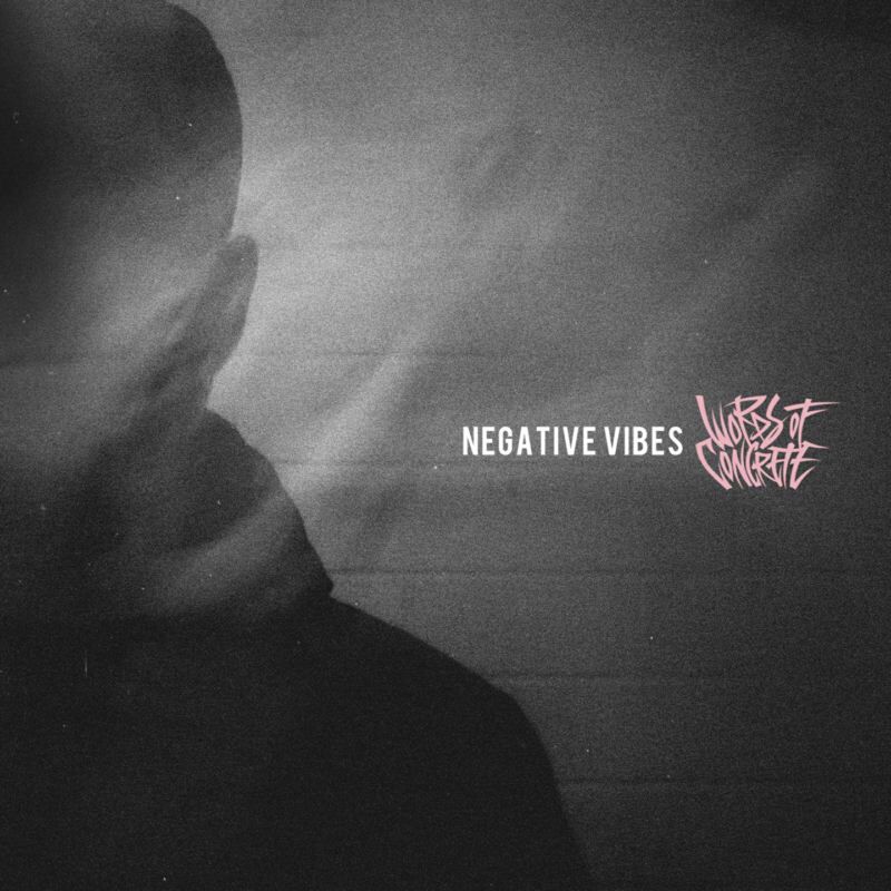 Words Of Concrete (Band) Negative vibes