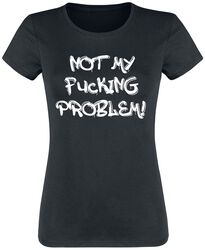 Not My Fucking Problem!, Slogans, T-shirt