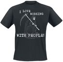 I Love Working With People, I Love Working With People, T-shirt